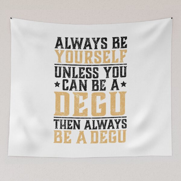 Item preview, Degu always be yourself rodent owner saying designed and sold by madgrfx.