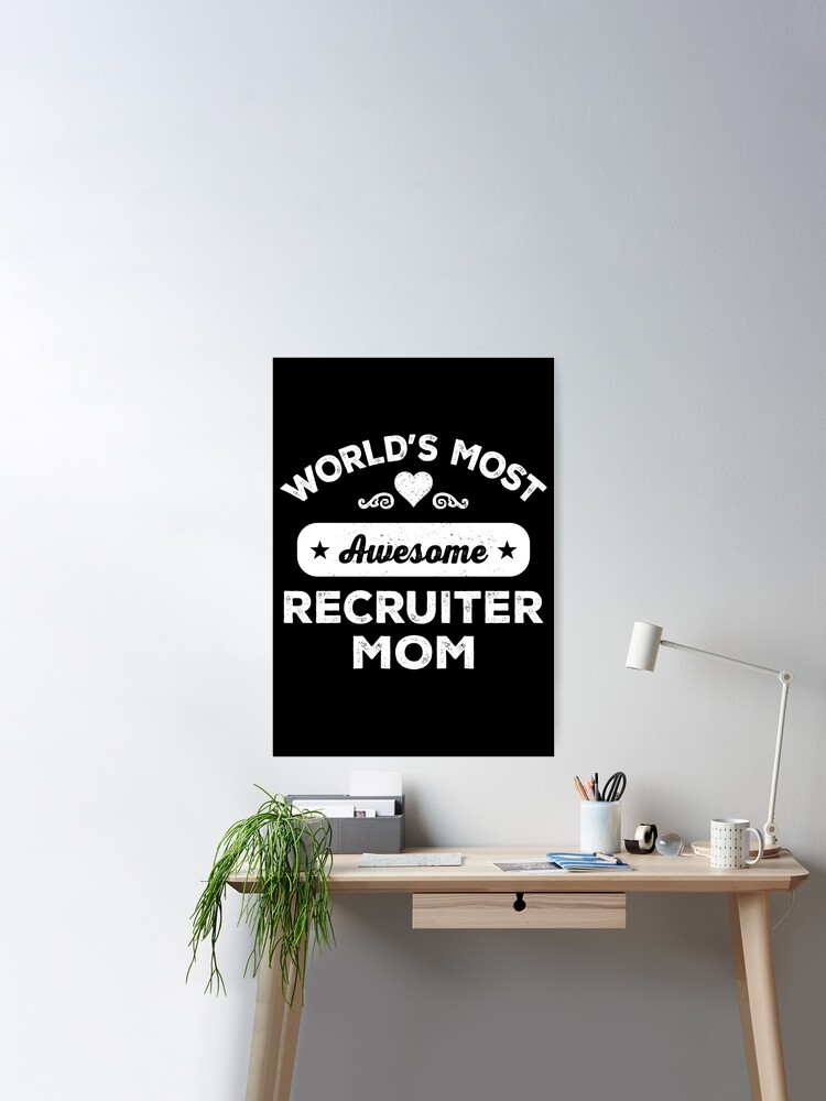 World's most awesome recruiter mom Poster for Sale by sid1497