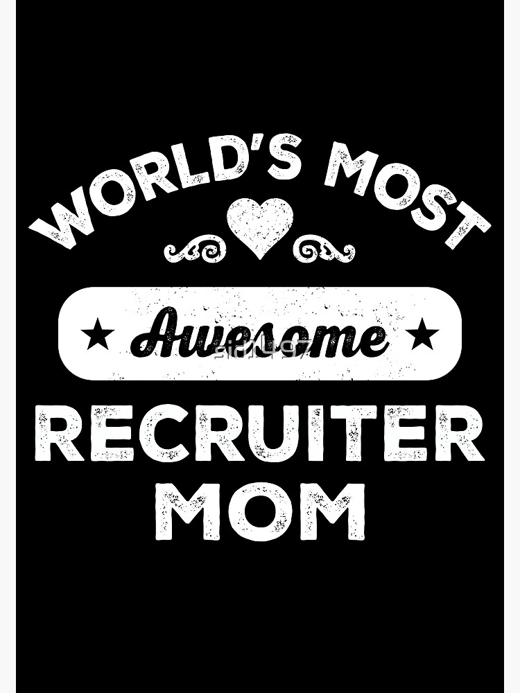 World's most awesome recruiter mom Poster for Sale by sid1497