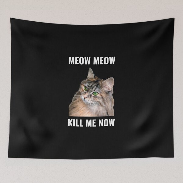 Item preview, Meow Meow Kill Me Now. Funny Cat designed and sold by TheGoToStore.