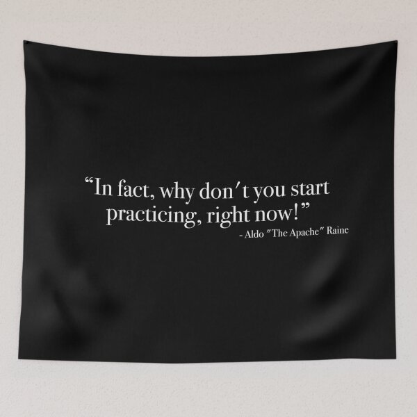 Item preview, Aldo Raine "why don't you start practicing, right now" Quote, from <Inglourious Basterds> designed and sold by Quote-things.