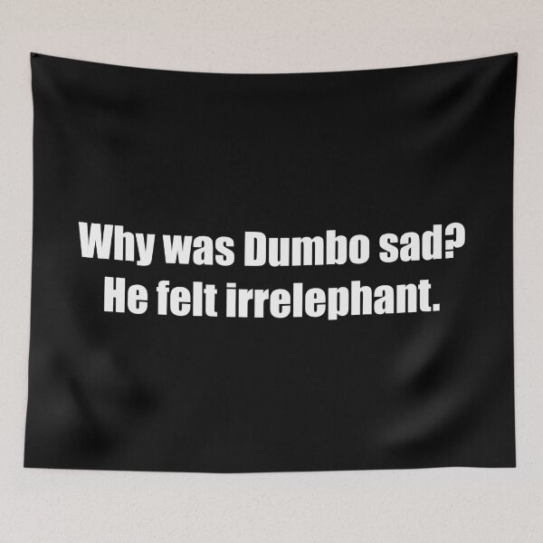 Item preview, Why was Dumbo sad? He felt irrelephant. designed and sold by Zexten.