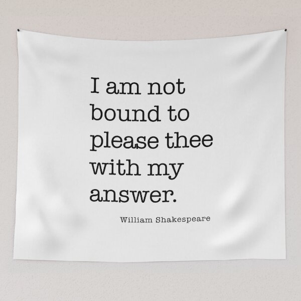 Item preview, I Am Not Bound To Please Thee With My Answers designed and sold by corbrand.