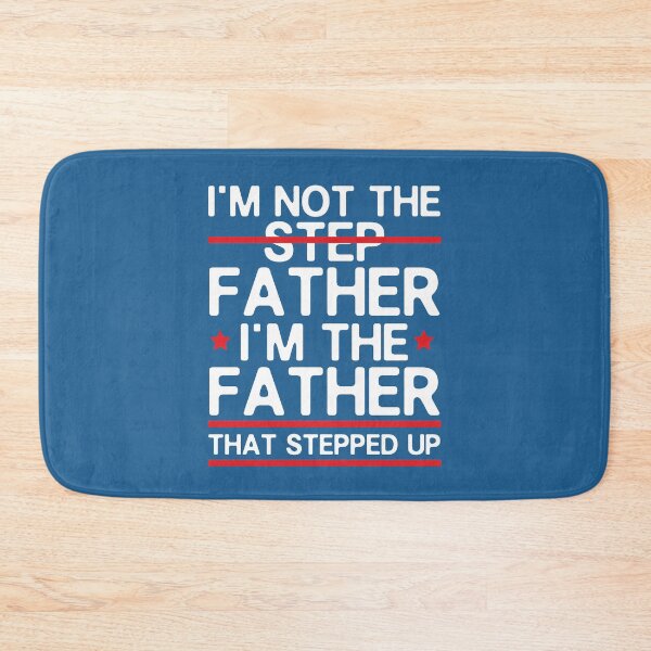 Item preview, Stepdad Fathers Day gift I'm Not The Step Father I'm The Dad That Stepped Up from step daughter step son designed and sold by alenaz.