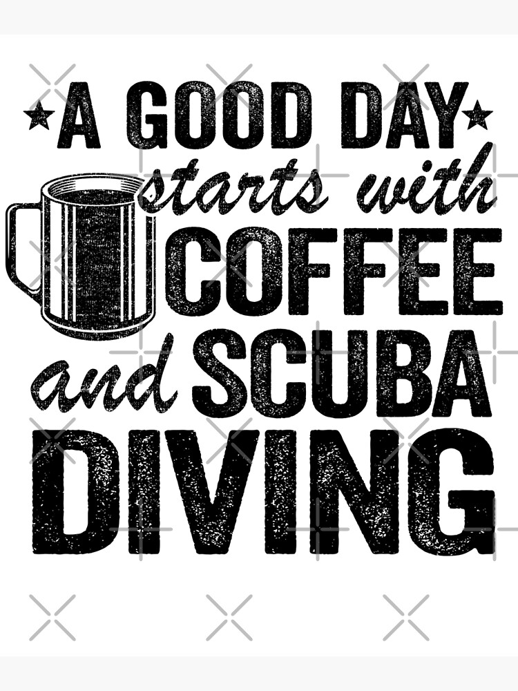 "Scuba Diving & Coffee Quotes Funny Free Diving" Poster by Stronzi