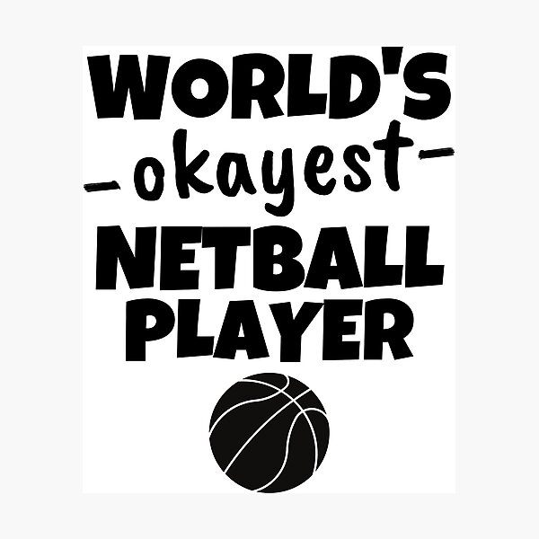 Item preview, World's okayest netball player designed and sold by TheGreenGoat.