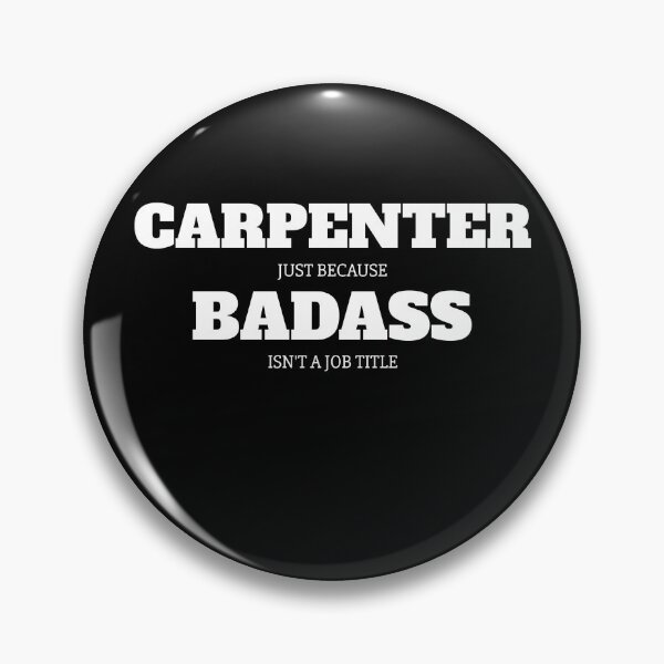 Item preview, Carpenter Just Because Badass Isn't A Job Title designed and sold by Superhero Gear.