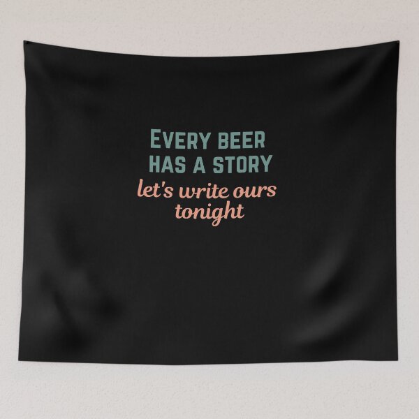 Item preview, Every Beer has a Story, Lets write ours tonight designed and sold by Marcela872020.