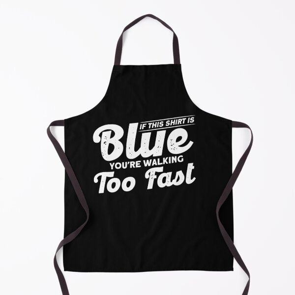 Item preview, If This Shirt Is Blue You're Walking Too Fast designed and sold by BLake77777.