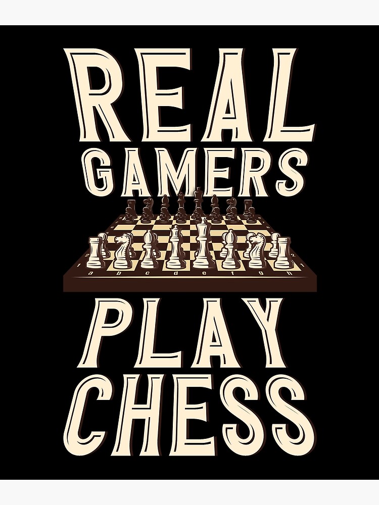 Real Gamers Play Chess Poster by Toms Tee Store - Fine Art America