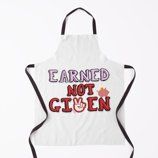 Item preview, Earned not given designed and sold by Yellowsprint.