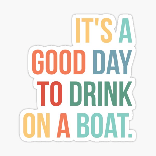 It's A Good Day To Drink On A Boat Vintage Color retro gift Sticker