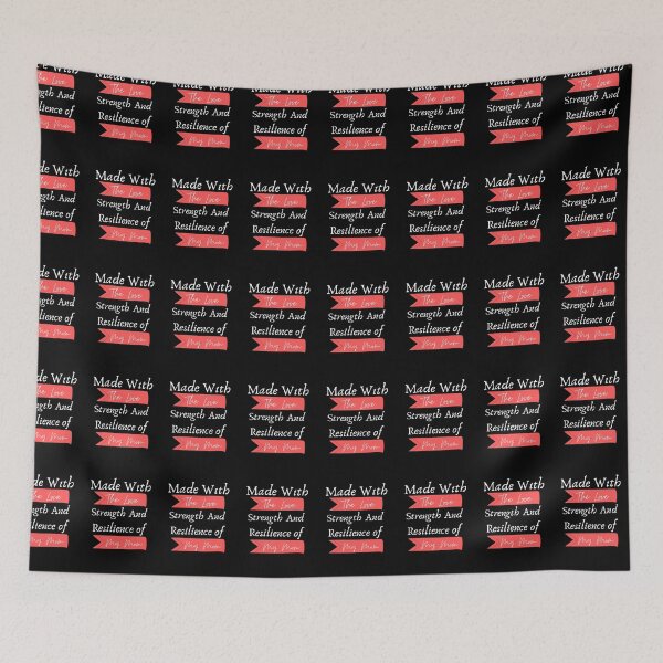 Item preview, Made With The Love Strength And Resilience of My Mom - Best Mom Ever designed and sold by shellagrash.
