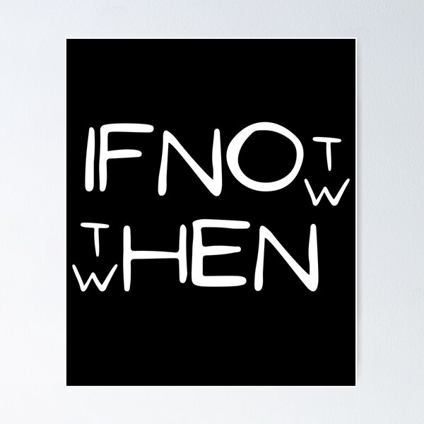 Item preview, If not now then when, White on Black designed and sold by Ron-Revolution.