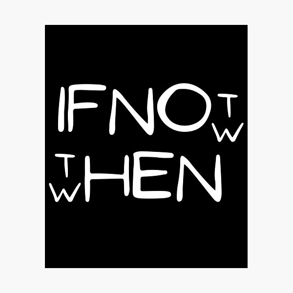 Item preview, If not now then when, White on Black designed and sold by Ron-Revolution.