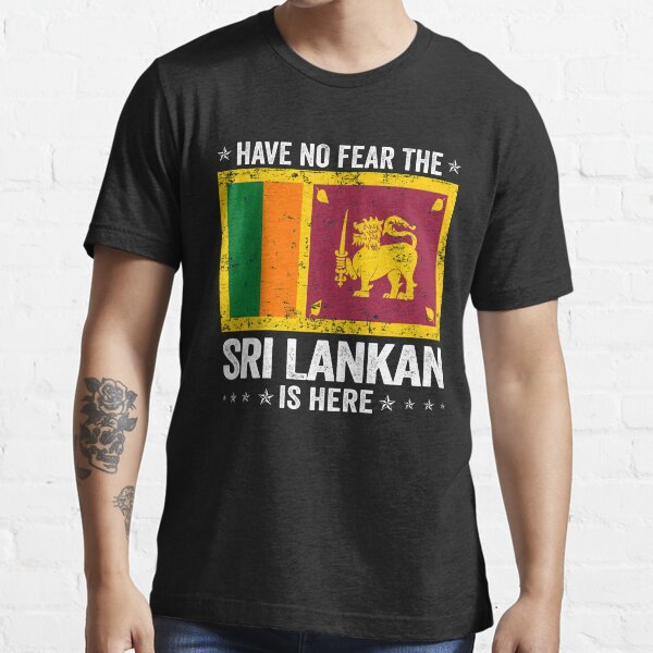 "Have No Fear The Sri Lankan Is Here Sri Lanka Flag Design" Tshirt for