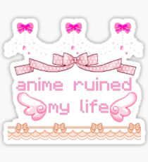 anime ruined my life Sticker