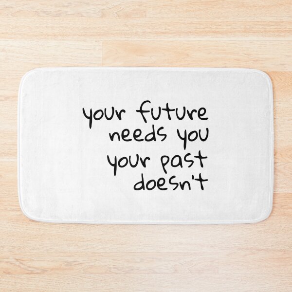 Item preview, Your future needs you, your past doesn't, Enthusiastic, Inspiring designed and sold by cyhdesign.