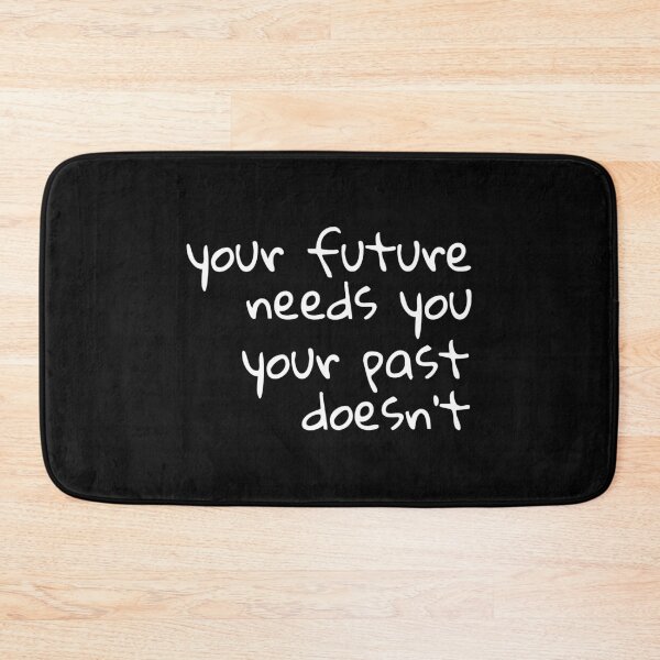 Item preview, Your future needs you, your past doesn't, Enthusiastic, Inspiring designed and sold by cyhdesign.