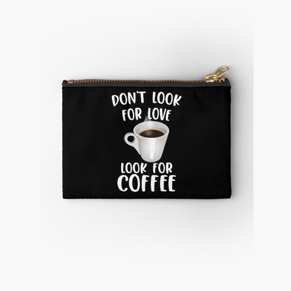 Item preview, Dont look for love look for Coffee | Coffee lovers designed and sold by DynastyArt.