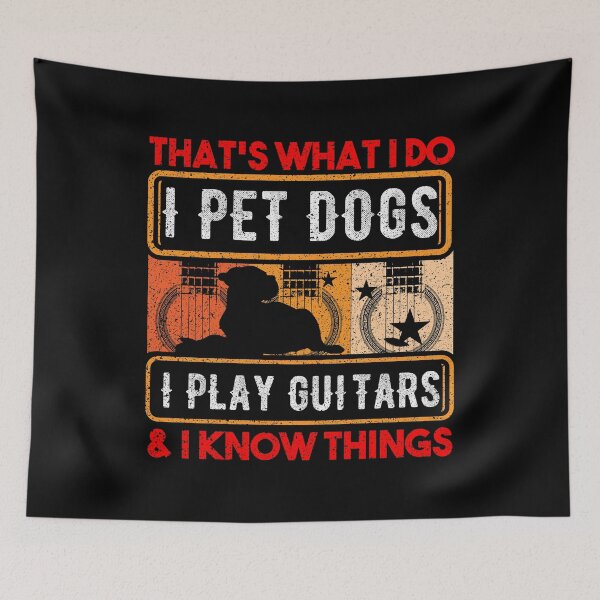 Item preview, That Is What I Do I Pet Dogs I Play Guitars And Know Things Guitar Dog Breed Paws Band String Pluck Strum designed and sold by shirti.