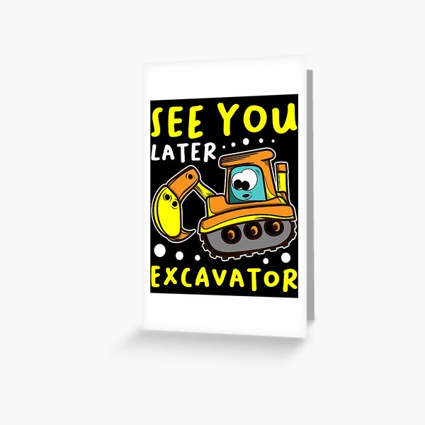 Item preview, See You Later Excavator Engineer Build Construction Drive Construct Project Concrete Building Bridge Dig Tee designed and sold by shirti.