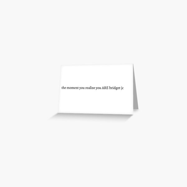 Carte De Vœux Bridget Jones Je Me Sens Deja Comme Une Idiote La Plupart Du Temps De Toute Facon Citation Par Antoinettestore Redbubble