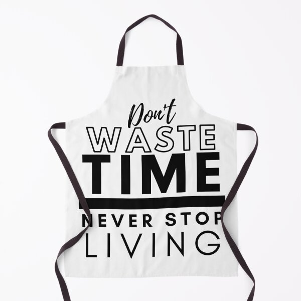 Item preview, Don't Waste Time Never Stop Living designed and sold by BeBetterDaily.