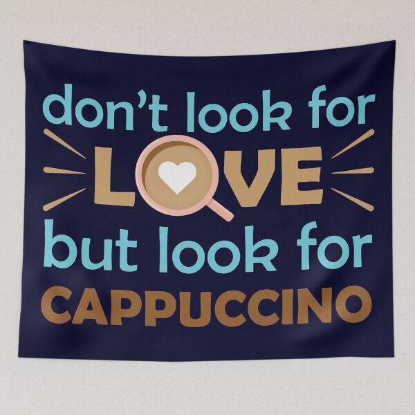 Item preview, Dont Look For Love But Look For Cappuccino - funny coffee saying / funny coffee quote designed and sold by DrawingBoard.