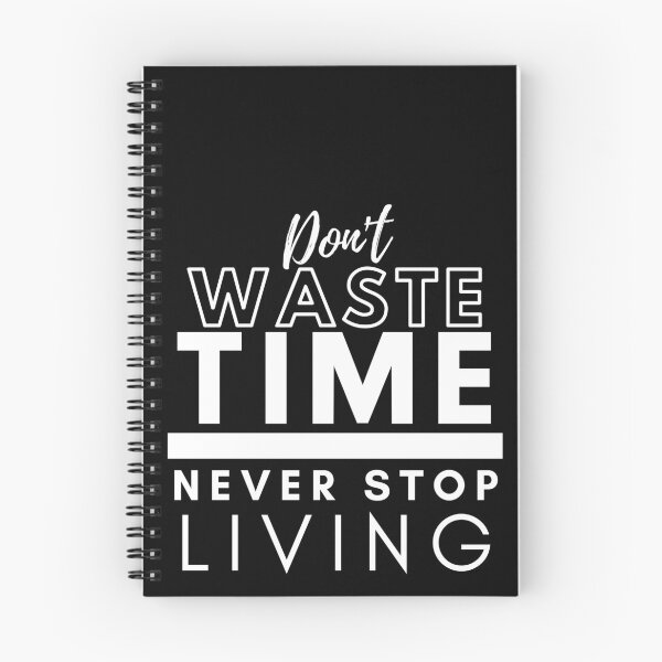 Item preview, Don't Waste Time Never Stop Living designed and sold by BeBetterDaily.