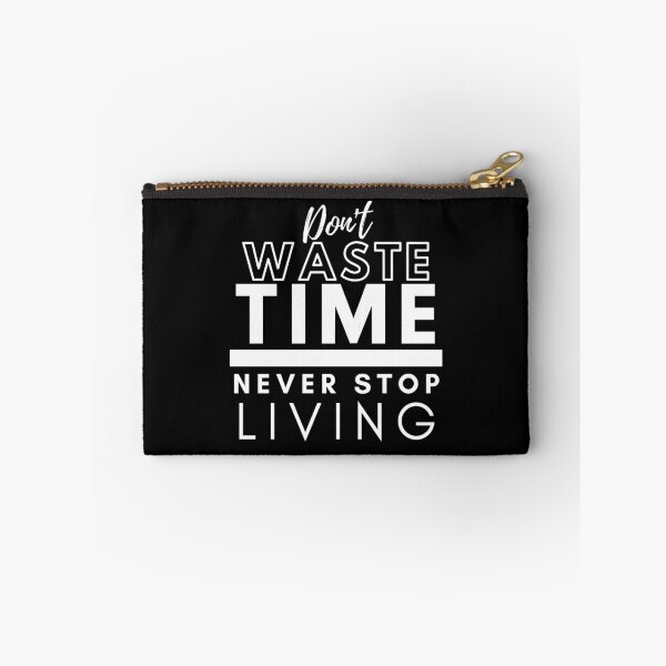 Item preview, Don't Waste Time Never Stop Living designed and sold by BeBetterDaily.