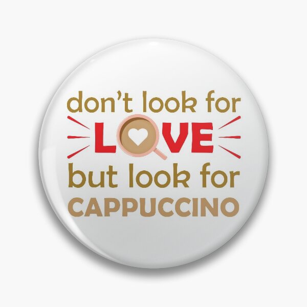 Item preview, Dont Look For Love But Look For Cappuccino - funny coffee saying / funny coffee quote designed and sold by DrawingBoard.