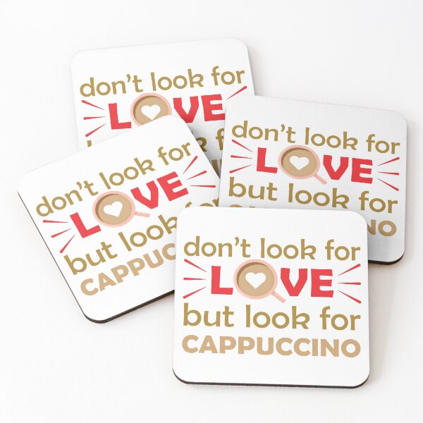 Item preview, Dont Look For Love But Look For Cappuccino - funny coffee saying / funny coffee quote designed and sold by DrawingBoard.