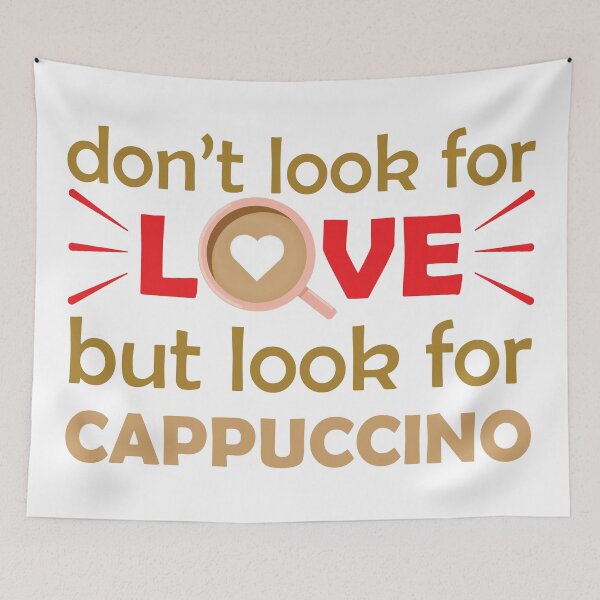 Item preview, Dont Look For Love But Look For Cappuccino - funny coffee saying / funny coffee quote designed and sold by DrawingBoard.