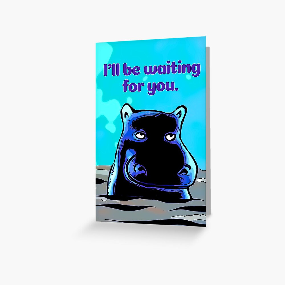 WAITING FOR YOU Greeting Card