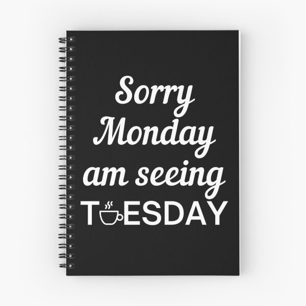 Item preview, Sorry Monday, am seeing Tuesday - days of the week designed and sold by Fortified.