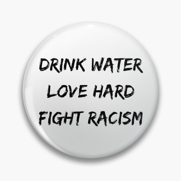 Item preview, Drink Water Love Hard Fight Racism Quote designed and sold by Indra Agrawal.