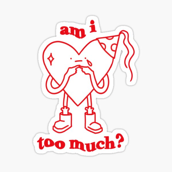 am-i-too-much-2-sticker-by-noonou-redbubble