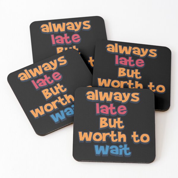 Item preview, always late but worth to wait designed and sold by pixeldsigns.