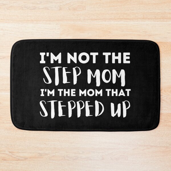 Item preview,  I'm Not The Step Mom I'm Just The Mom That Stepped Up designed and sold by aimanart.
