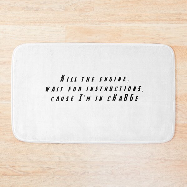 Item preview, Kill The Engine, Wait For Instruction Cause I'm In Charge designed and sold by beckahbrooks.