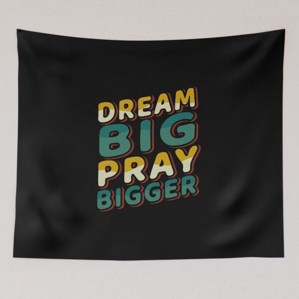 Item preview, DREAM BIG PRAY BIGGER designed and sold by Unohana.