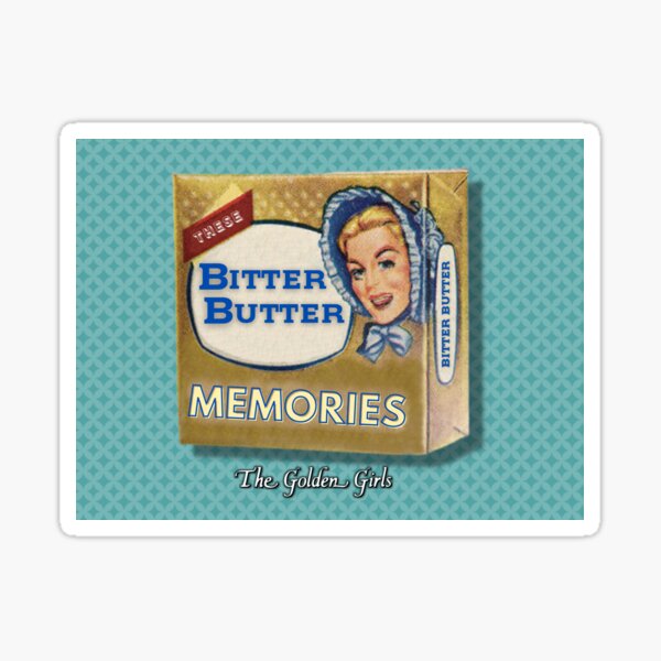 The Golden Girls Bitter Butter Memories Sticker