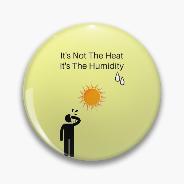 Item preview, It's Not The Heat, It's The Humidity designed and sold by Linnane.