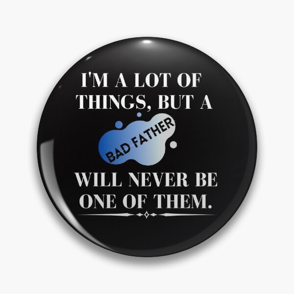 Item preview, Bad Father Will I Never Be designed and sold by Milldoll.