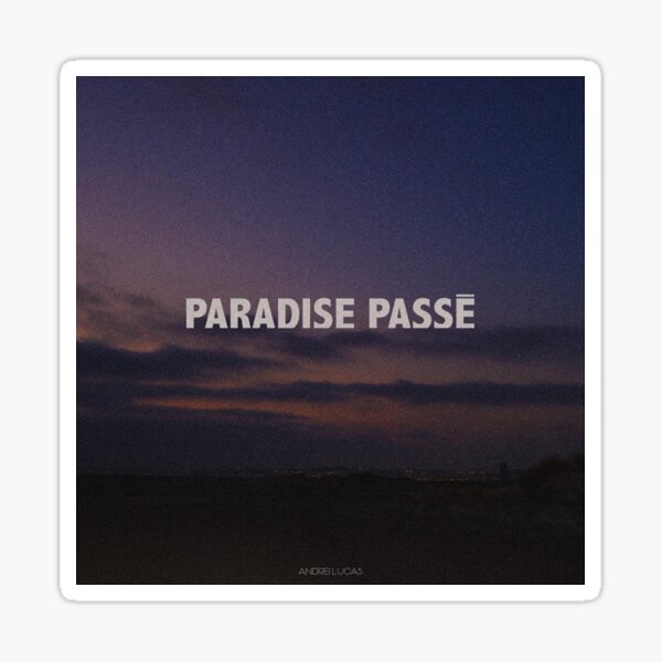 Andrei Lucas Paradise Passé Sticker