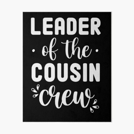 Leader of the Cousin Crew Funny Cousin Gift Cousin Birthday Gifts  Funny Matching Family Art Board Print