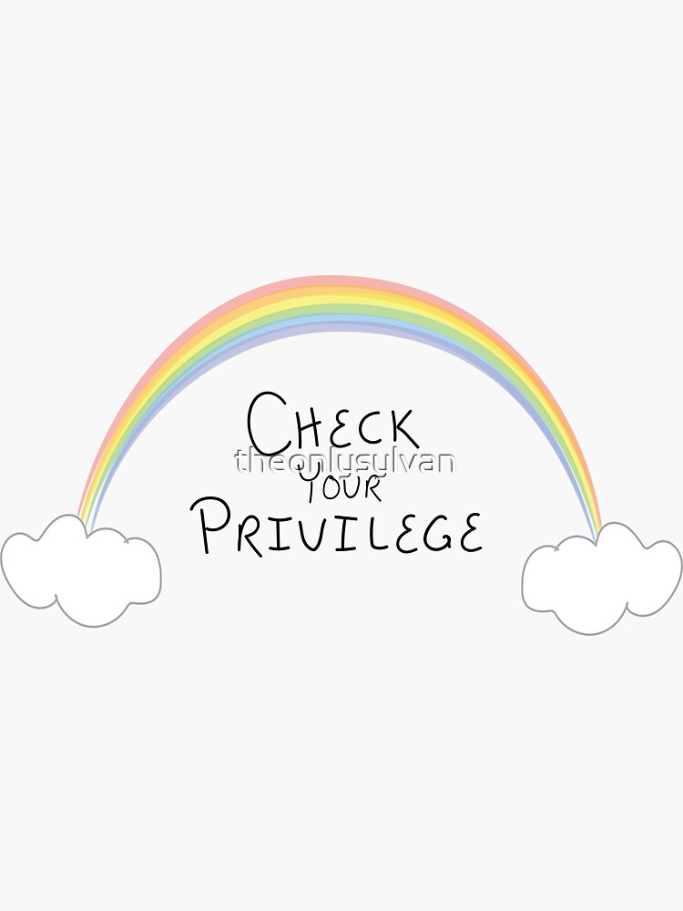 Check Your Privilege by theonlysylvan