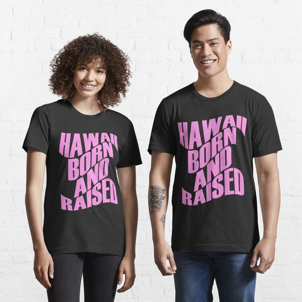 Hawaii Born And Raised Pink Ink By Hawaii Nei All Day T Shirt For