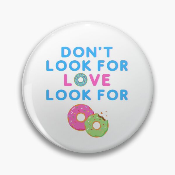Item preview, Don't Look For Love Look for Donuts! designed and sold by supercomfy.